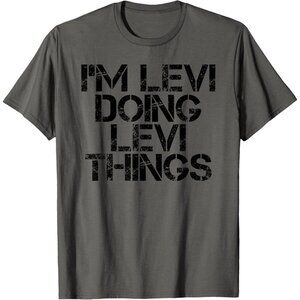 I'M LEVI DOING LEVI THINGS Name Funny Birthday Gift Idea T-Shirt